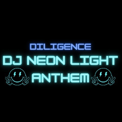Diligence - DJ Neon Light Anthem