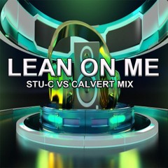 Stu-c Vs Calvert Mix - Lean on me Bounce mix