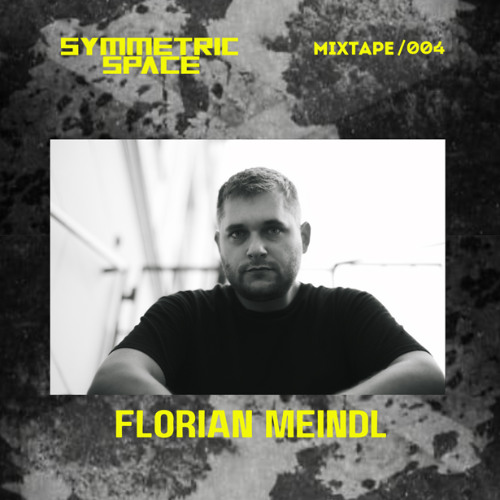 SYMMETRIC SPACE//MIXTAPE #004// FLORIAN MEINDL