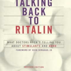 Read KINDLE 💌 Talking Back To Ritalin: What Doctors Aren't Telling You About Stimula