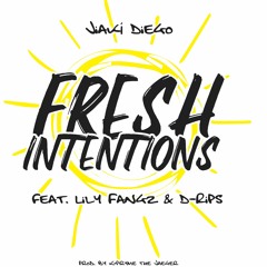 Fresh Intentions Feat. Lily Fangz, D - Rips