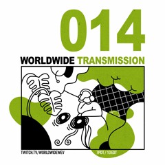 WORLDWIDE TRANSMISSION 014 presented by wev