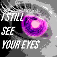 Still see your eyes