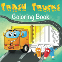 [Read] EPUB 📚 Trash Trucks Coloring Book: A Supercharged Colouring Book For Kids Who