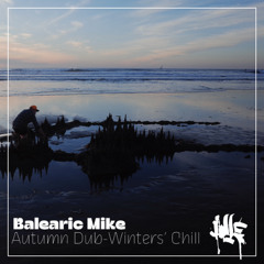 Balearic Mike - Autumn Dub - Winters Chill