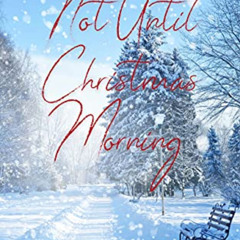 GET KINDLE 📍 Not Until Christmas Morning: A Christian Romance (Hope Springs Book 5)