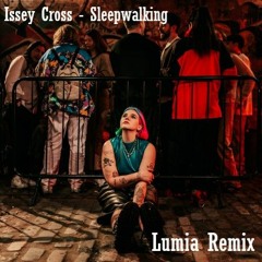 Issey Cross - Sleepwalking (Lumia Remix) FREE DOWNLOAD