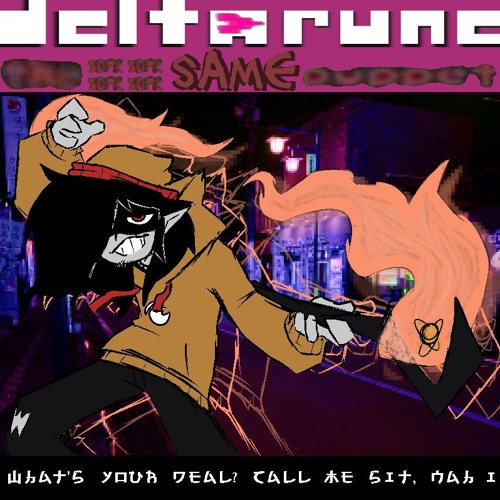 WHAT'S YOUR DEAL? CALL ME SIT, NAH I- [Deltarune: The 5Same Puppet]