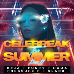 CeleBREAK The Summer Part 2 @ CHI CHI Dallas - DEJA x FUNKY x HUMA x PRESSURE P x SLANKI