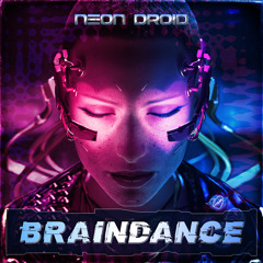 The Neon Droid - Braindance