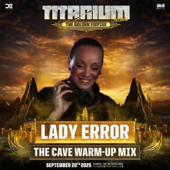 TITANIUM Festival 2025 | The Cave Warm-Up Mix by Lady Error