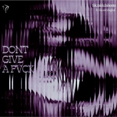 Fsk.Takkdaliento - Dontgiveafvck ft. Fsk.Safexhighaf
