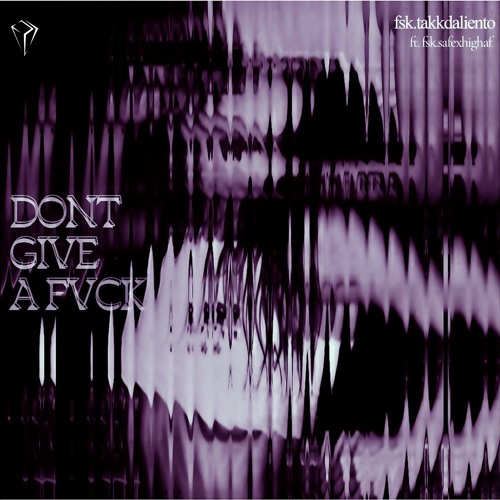Fsk.Takkdaliento - Dontgiveafvck ft. Fsk.Safexhighaf