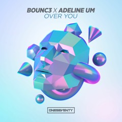 B0UNC3 x Adeline Um - Over You (Radio Edit)