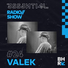 3SS3NTI4L Radio Show #24 - Valek