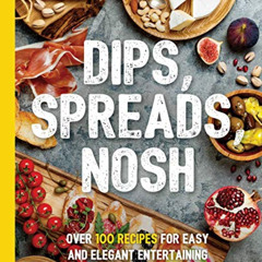 [FREE] PDF 💌 Dips, Spreads, Nosh: Over 100 Recipes for Easy and Elegant Entertainmen