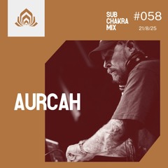 Aurcah - Sub Chakra Mix - 058