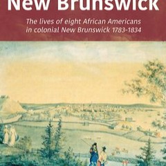 New Brunswick's Black Loyalists by Stephen Davidson