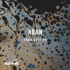 Trail Cast 02 - Aban