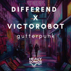 Differend x Victorobot - Gutterpunk [Heavy Sonics Records]