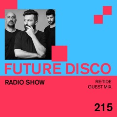 Future Disco Radio - 215 - Re-Tide Guest Mix