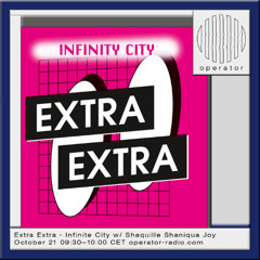 Extra Extra - Infinite City w/ Shaquille Shaniqua Joy - 21st October 2025