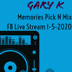 Gary K - Memories 'Pick N Mix' - FB Live Stream (1-5-2020)