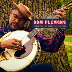 Dom Flemons - Guess I'm Doing Fine (feat Sam Bush)