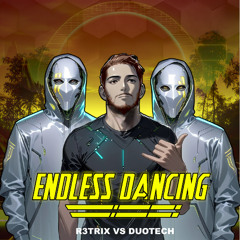 R3TRIX & DUOTECH - ENDLESS DANCING