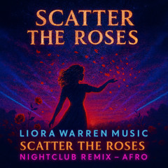 Scatter the Roses (Nightclub Remix – Afro)