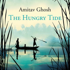 The Hungry Tide, By Amitav Ghosh, Read by Ranjit Madgavkar