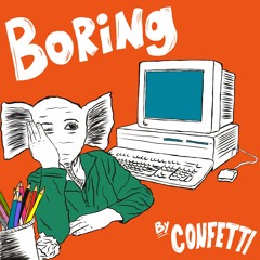 Confetti - Boring