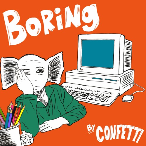 Confetti - Boring