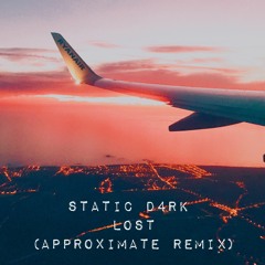 Static D4rk - Lost (Approximate Remix)[FREE]