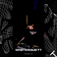 GRØTESQŪE77 - TRAJECTORY Podcast #50 (Hungary)
