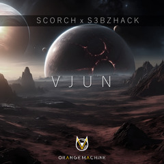 Scorch x s3bzHack - Vjun