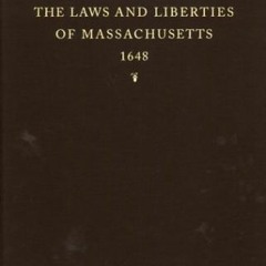 [Access] [EBOOK EPUB KINDLE PDF] The Laws and Liberties of Massachusetts: Reprinted f