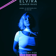 ELV/RA - SUPPORT FOR NICO MORENO @ UEBEL & GEFÄHRLICH | 12 05 23 - [TECHNO SET]
