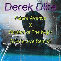 FUTURE AVENUE X RHYTHM OF THE NITE (DLITE'S LIVE REMIX)