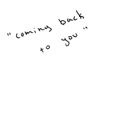 Coming Back to You (From "Oxen")