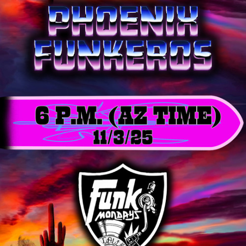 Phoenix Funkeros - Funk Mondays - 11-3-2025