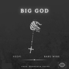 BIG GOD (feat. Baru Wire)