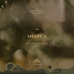 Muisca @ Desert Hut Podcast Series [ Chapter CXXII ]