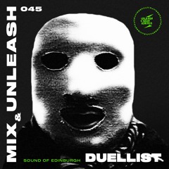 Duellist - Sound of Edinburgh / Mix & Unleash 045
