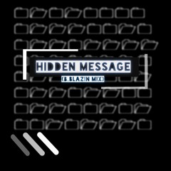Hidden Message ( B.Blazin MIX )
