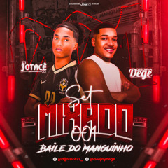 SET MIXADO BAILE DO MANGUINHO 001 ((DEEJAY DEGÊ & DJ JOTACÊ 22))