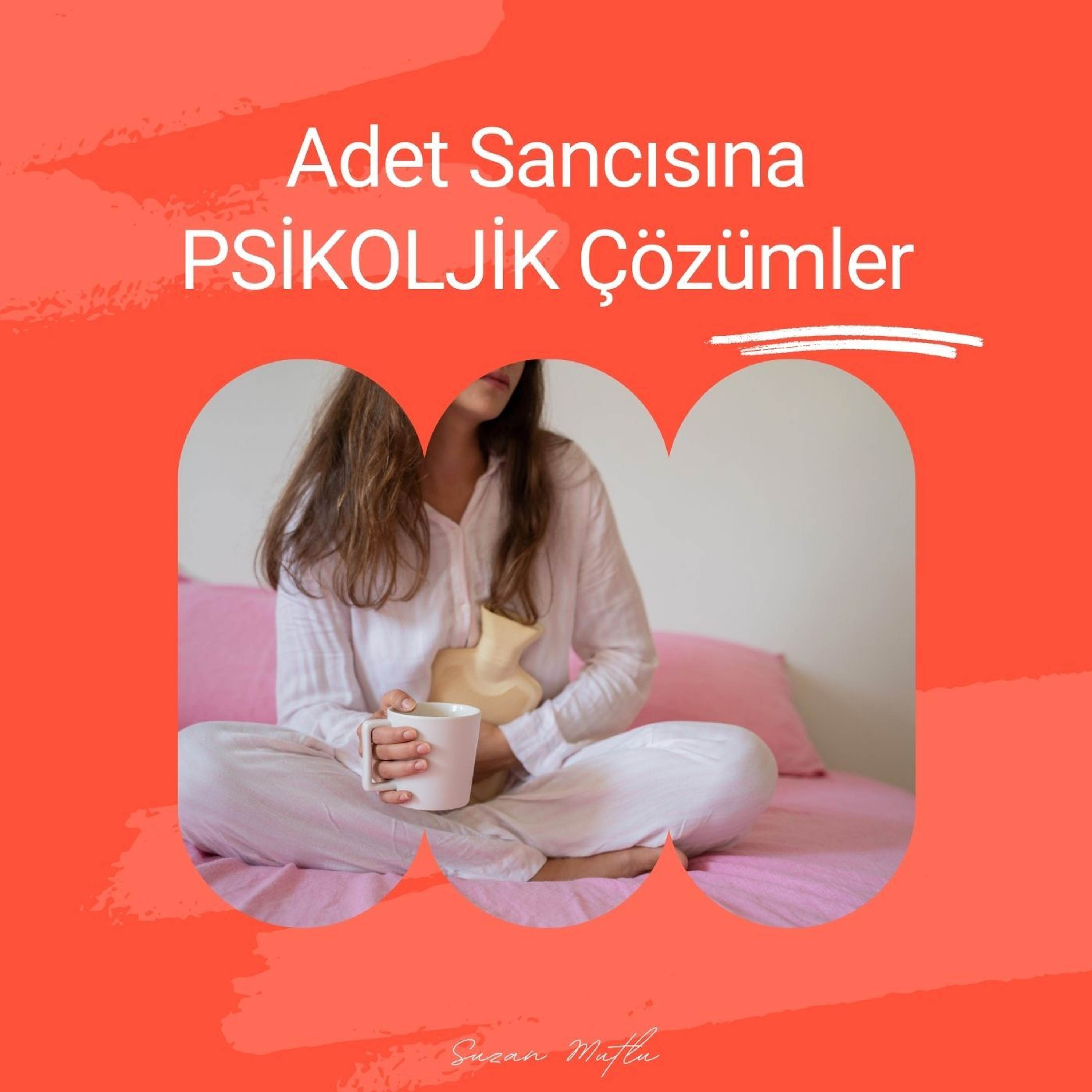 Adet Dönemi Ağrılarını Hafifletmek İçin Psikolojik Yöntemler