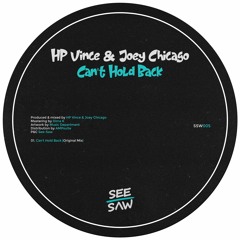 PREMIERE: HP Vince & Joey Chicago - Can't Hold Back [See-Saw]