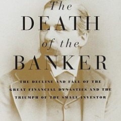 Read online The Death of the Banker: The Decline and Fall of the Great Financial Dynasties and the T