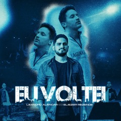 Leandro Alencar, Eliezer Rezende - Eu Voltei [Extended]